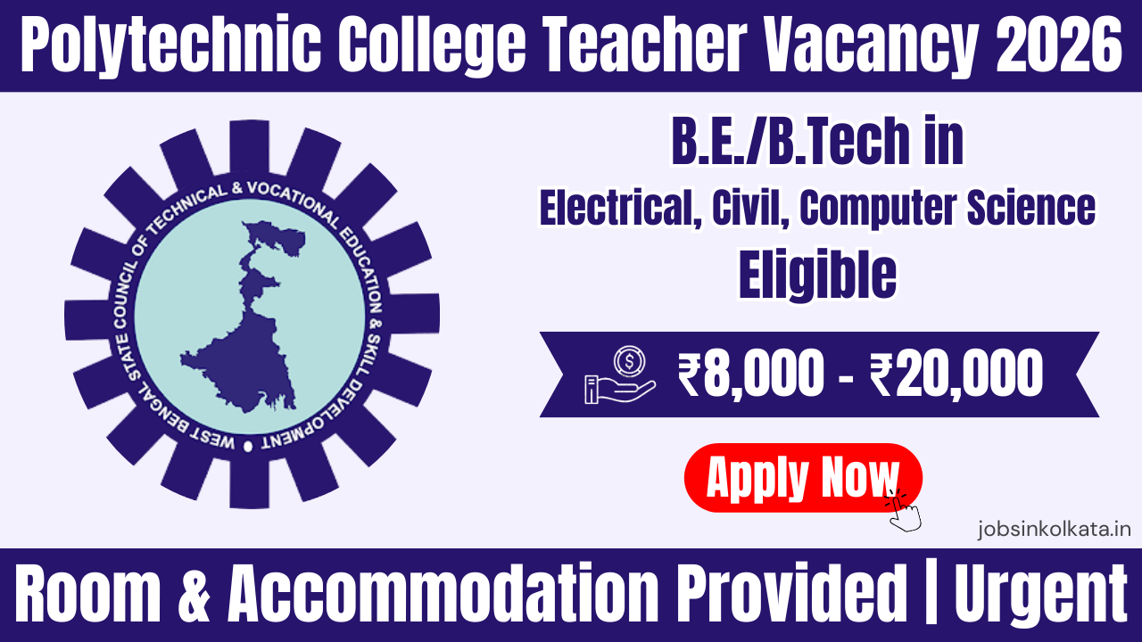 Polytechnic College Teacher Vacancy 2026 | B.Tech Electrical, Civil & CSE Eligible | Salary ₹8,000–₹20,000 + Free Accommodation