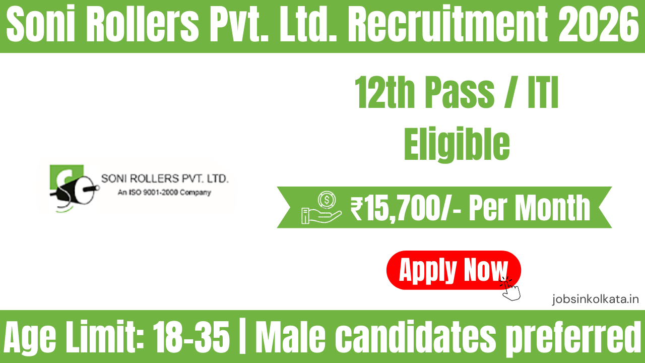 Soni Rollers Pvt. Ltd. Recruitment 2026 – Factory Jobs in Howrah for 10th, 12th & ITI Candidates