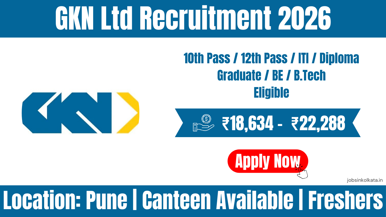 GKN Ltd Recruitment 2026 | SSC, HSC, ITI, Diploma, Graduate & BE Jobs in Pimpri Pune | Salary Up to ₹22,288 | NAPS Hiring