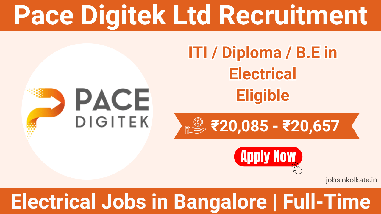 Pace Digitek Ltd Recruitment 2026 – Electrical Jobs in Bangalore | ITI, Diploma & BE Apply