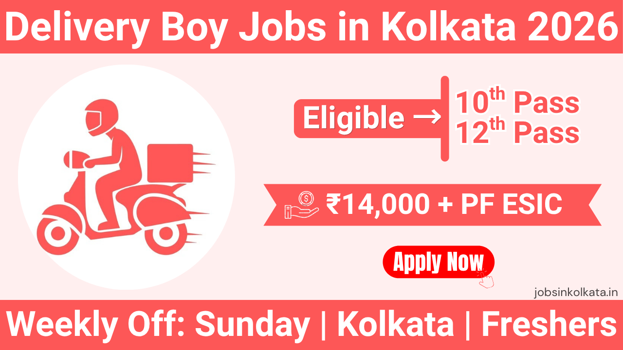 Delivery Boy Jobs in Kolkata 2026 – Salary ₹14,000 + PF ESIC | Sunday Off