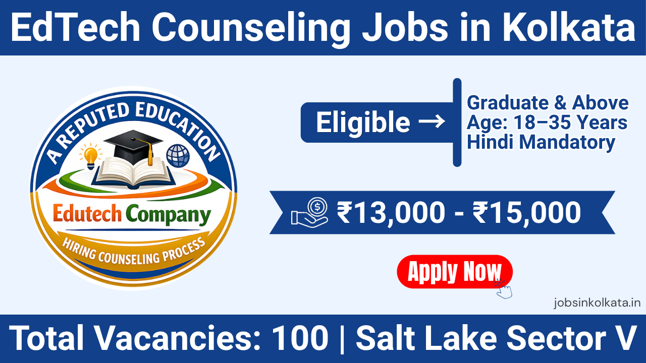 EdTech Counseling Jobs in Kolkata 2026 – Sales Calling Process | Salary + Incentives