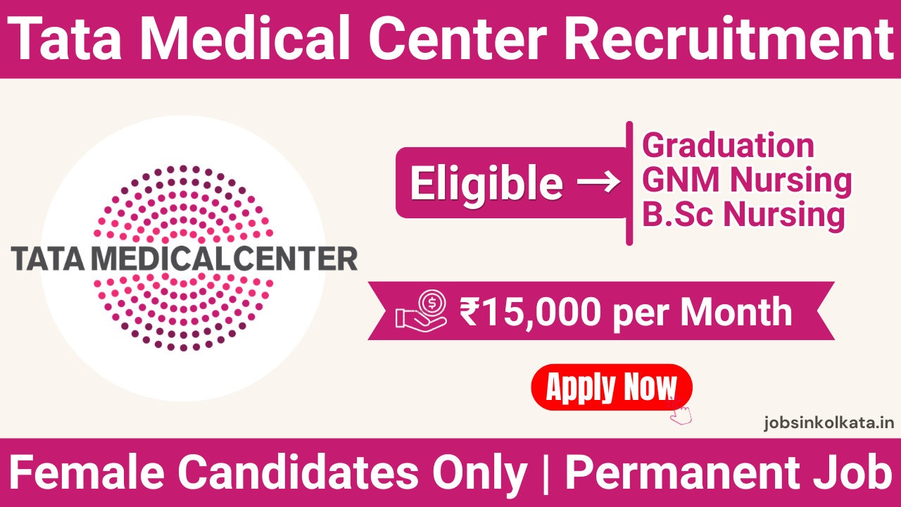 Tata Medical Center Recruitment 2026 – Patient Assistance Executive Jobs in Kolkata