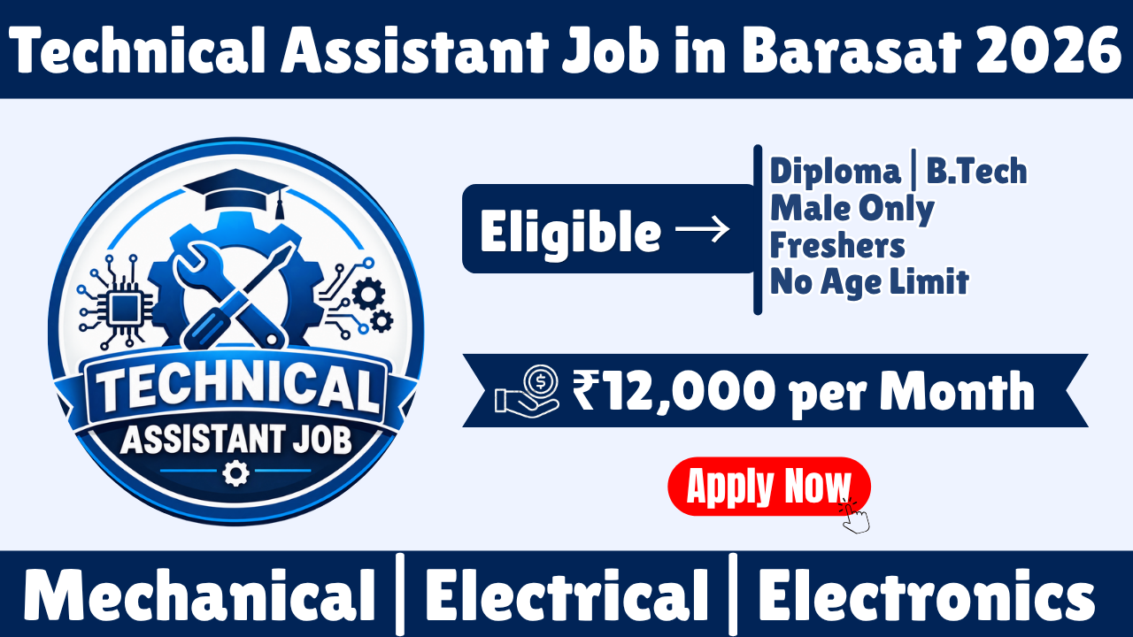 Technical Assistant Job in Barasat 2026 | Diploma & B.Tech Mechanical Electrical Electronics | Salary ₹12,000