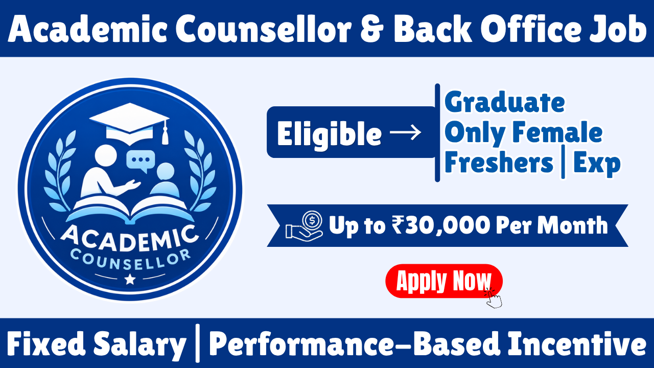 Academic Counsellor & Back Office Job Vacancy in West Bengal 2026 | Female Candidates | Salary Up to ₹30,000